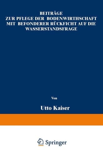 Beiträge zur Pflege der Bodenwirthschaft mit besonderer Räcksicht auf die Wasserstandsfrage (German Edition)