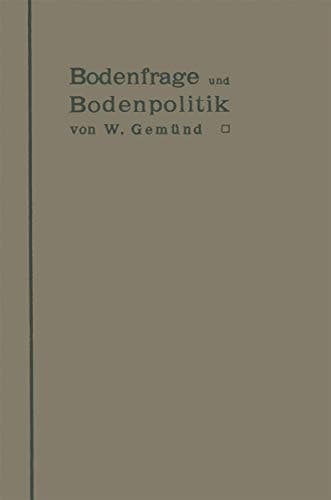 Bodenfrage und Bodenpolitik in ihrer Bedeutung für das Wohnungswesen und die Hygiene der Städte: Eine Untersuchung über die wirtschaftlichen ... städtischen Wohnungsfrage (German Edition)