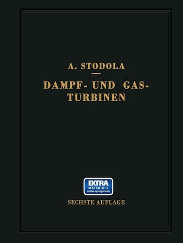 Dampf- und Gasturbinen. Mit einem Anhang über die Aussichten der Wärmekraftmaschinen: Nachtrag zur 5. Auflage (German Edition)
