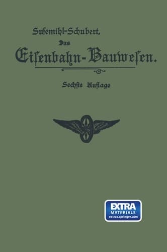 Das Eisenbahn-Bauwesen für Bahnmeister und Bauaufseher als Anleitung für den praktischen Dienst und zur Vorbereitung für das Bahnmeister-Examen