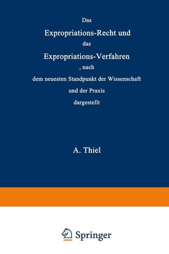 Das Expropriations-Recht und das Expropriations-Verfahren nach dem neuesten Standpunkt der Wissenschaft und der Praxis (German Edition)