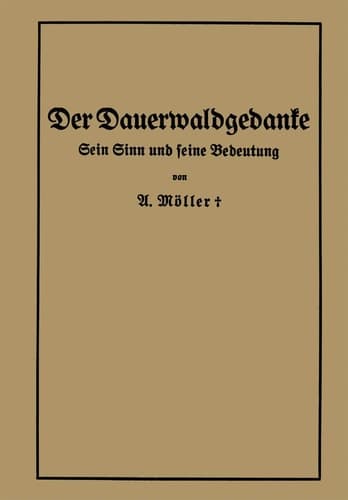 Der Dauerwaldgedanke: Sein Sinn und seine Bedeutung (German Edition)
