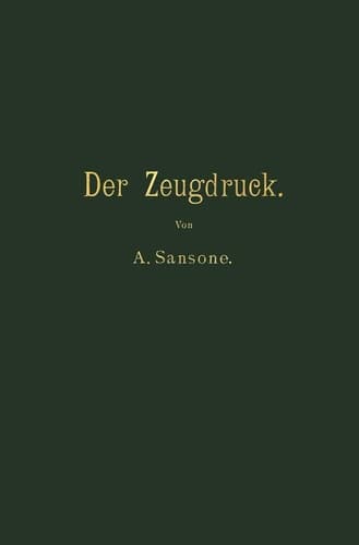 Der Zeugdruck Bleicherei, Färberei, Druckerei und Appretur baumwollener Gewebe