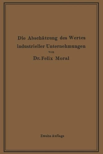 Die Abschätzung des Wertes industrieller Unternehmungen (German Edition)