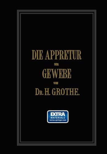 Die Appretur der Gewebe. (Methoden, Mittel, Maschinen.) Band II