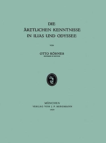 Die Ärƶtlichen Kenntnisse in Ilias und Odyssee (German Edition)