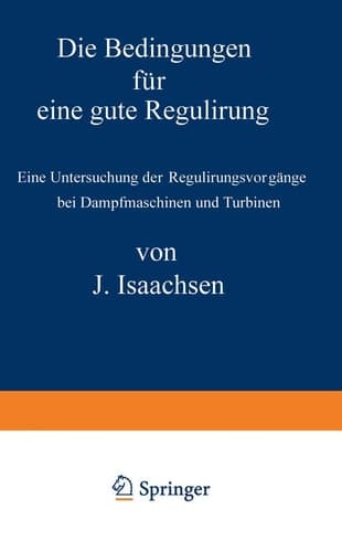 Die Bedingungen für eine gute Regulirung: Eine Untersuchung der Regulirungsvorgänge bei Dampfmaschinen und Turbinen (German Edition)