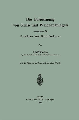 Die Berechnung von Gleis- und Weichenanlagen vorzugsweise für Straßen- und Kleinbahnen (German Edition)