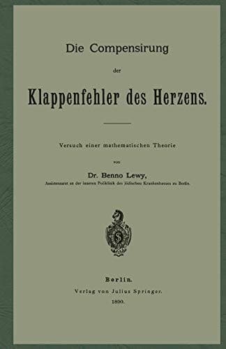 Die Compensirung der Klappenfehler des Herzens: Versuch einer mathematischen Theorie (German Edition)