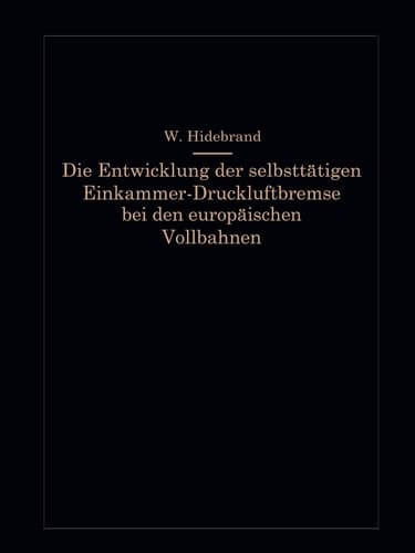 Die Entwicklung der selbsttätigen Einkammer-Druckluftbremse bei den europäischen Vollbahnen (German Edition)