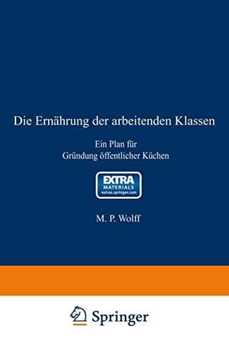Die Ernährung der arbeitenden Klassen: Ein Plan für Gründung öffentlicher Küchen (German Edition)