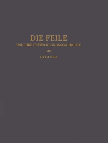 Die Feile und ihre Entwicklungsgeschichte (German Edition)