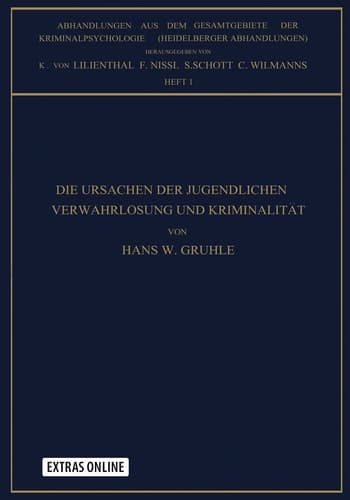 Die Ursachen der Jugendlichen Verwahrlosung und Kriminalität: Studien zur Frage: Milieu Oder Anlage (Abhandlungen aus dem Gesamtgebiet der Kriminalpsychologie) (German Edition)