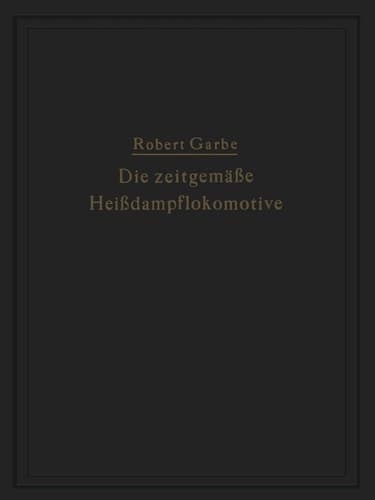 Die zeitgemäße Heißdampflokomotive „Die Dampflokomotiven der Gegenwart“