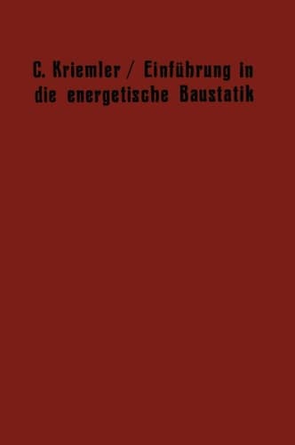Einführung in die energetische Baustatik Einiges über die physikalischen Grundlagen der energetischen Festigkeitslehre