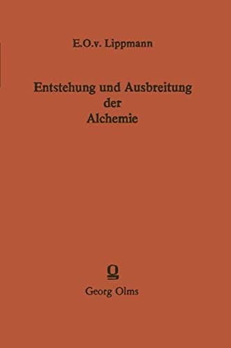 Entstehung und Ausbreitung der Alchemie Ein Beitrag zur Kulturgeschichte