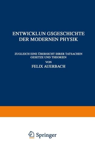 Entwicklungsgeschichte der Modernen Physik: Zugleich Eine Übersicht Ihrer Tatsachen Gesetze und Theorien (German Edition)