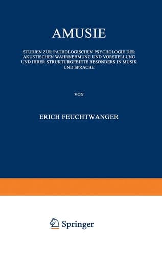 Amusie: Studien zur Pathologischen Psychologie der Akustischen Wahrnehmung und Vorstellung und Ihrer Strukturgebiete Besonders in Musik und Sprache (Handbuch der Neurologie, 57) (German Edition)