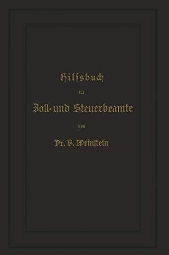 Hilfsbuch für Zoll- und Steuerbeamte zum Verständniß des amtlichen Waarenverzeichnisses und der amtlichen Abfertigungen