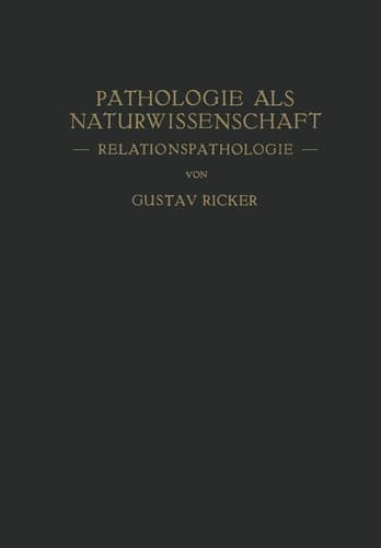 Pathologie als Naturwissenschaft: ― Relationspathologie ― Für Pathologen · Physiologen Mediziner und Biologen (German Edition)