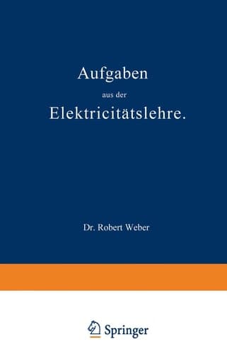 Aufgaben aus der Elektricitätslehre (German Edition)