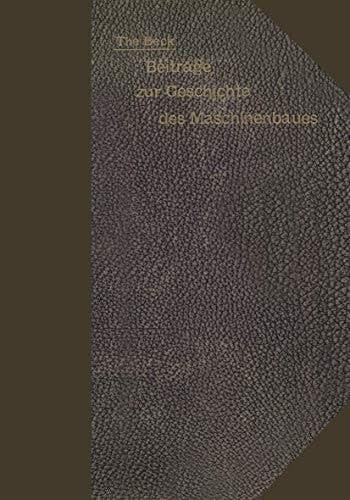 Beiträge zur Geschichte des Maschinenbaues (German Edition)