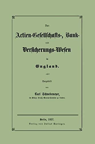 Das Actien-Gesellschafts-, Bank- und Versicherungs-Wesen in England (German Edition)