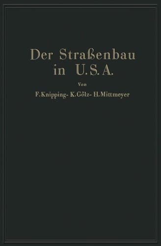 Der Straßenbau der Vereinigten Staaten von Amerika unter Berücksichtigung der Nutzanwendung für Deutschland