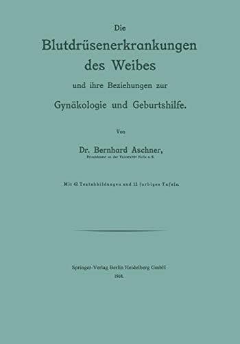 Die Blutdrüsenerkrankungen des Weibes und ihre Beziehungen zur Gynäkologie und Geburtshilfe (German Edition)