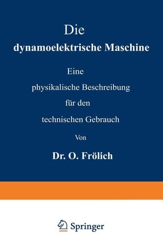 Die dynamoelektrische Maschine: Eine physikalische Beschreibung für den technischen Gebrauch (German Edition)