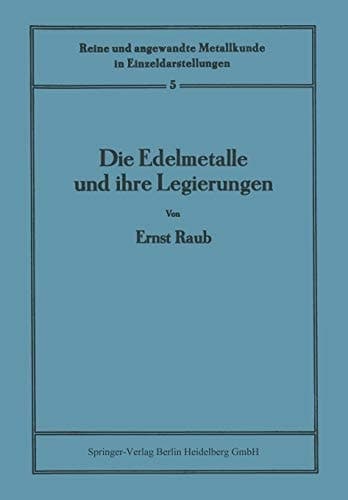Die Edelmetalle und ihre Legierungen