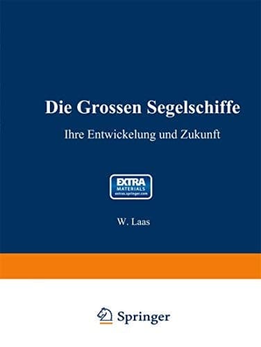 Die grossen Segelschiffe: Ihre Entwickelung und Zukunft (German Edition)