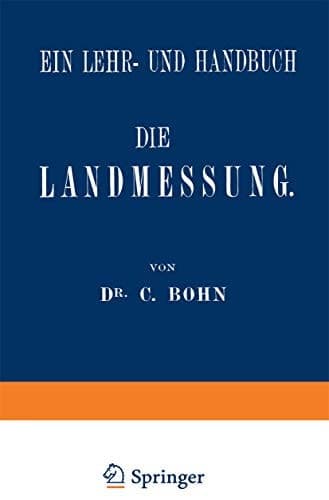 Die Landmessung: Ein Lehr- und Handbuch (German Edition)