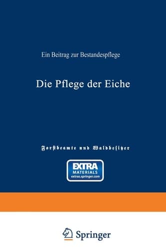 Die Pflege der Eiche: Ein Beitrag zur Bestandespflege (German Edition)