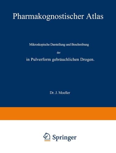 Pharmakognostischer Atlas: Mikroskopische Darstellung und Beschreibung der in Pulverform gebräuchlichen Drogen (German Edition)