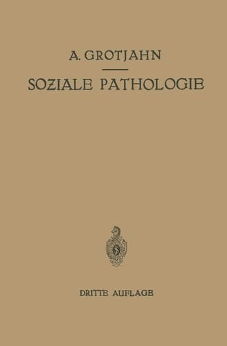 Soziale Pathologie Versuch Einer Lehre von den Sozialen Beziehungen der Krankheiten als Grundlage der Sozialen Hygiene