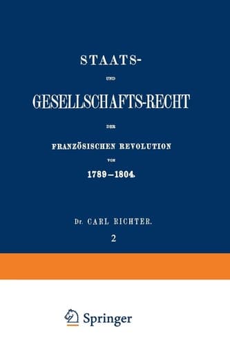 Staats- und Gesellschafts-Recht der Französischen Revolution von 1789–1804 Erster Theil / Zweiter Band