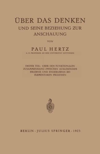 Über das Denken und Seine Beziehung zur Anschauung: Erster Teil: Über den funktionalen Zusammenhang zwischen auslösendem Erlebnis und Enderlebnis bei Elementaren Prozessen (German Edition)