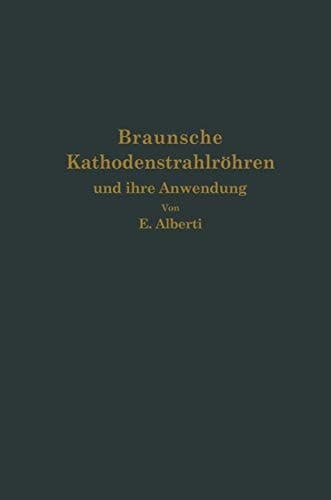 Braunsche Kathodenstrahlröhren und ihre Anwendung (German Edition)