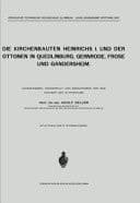 Die Kirchenbauten Heinrichs I. und der Ottonen in Quedlinburg, Gernrode, Frose und Gandersheim Aufgenommen, Dargestellt und Beschrieben von dem Inhaber des Stipendiums
