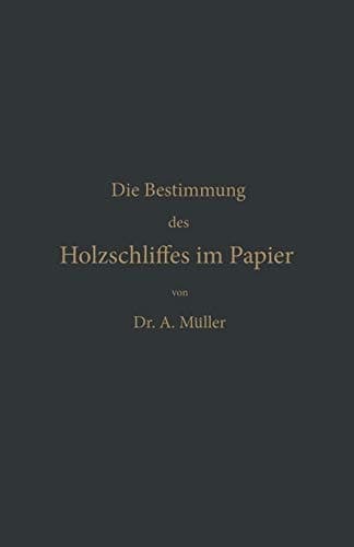 Die qualitative und quantitative Bestimmung des Holzschliffes im Papier: Eine chemisch-technische Studie (German Edition)