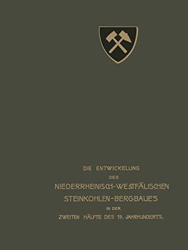 Die Entwickelung des Niederrheinisch -Westfälischen Steinkohlen-Bergbaues in der zweiten Hälfte des 19. Jahrhunderts VII. Berieselung, Grubenbrand, Rettungswesen, Beleuchtung, Sprengstoffwesen, Versuchsstrecke