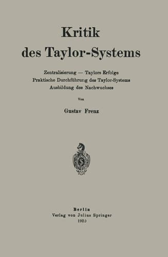 Kritik des Taylor-Systems Zentralisierung — Taylors Erfolge Praktische Durchführung des Taylor-Systems Ausbildung des Nachwuchses