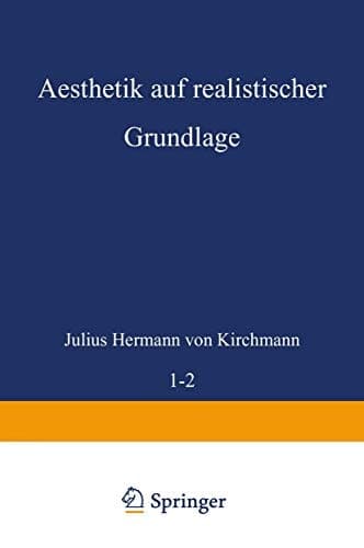 Aesthetik auf realistischer Grundlage: Erster Band (German Edition)