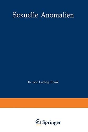 Sexuelle Anomalien: ihre psychologische Wertung und deren forensische Konsequenzen (German Edition)