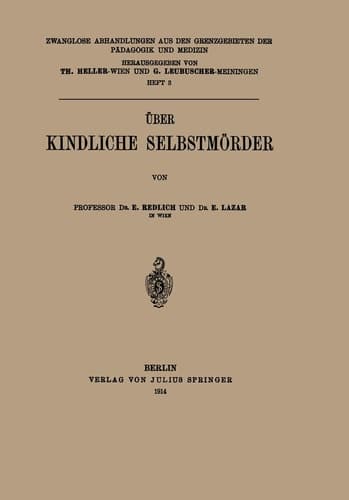 Über Kindliche Selbstmörder (Zwanglose Abhandlungen aus den Grenzgebieten der Pädagogik und Medizin, 3) (German Edition)