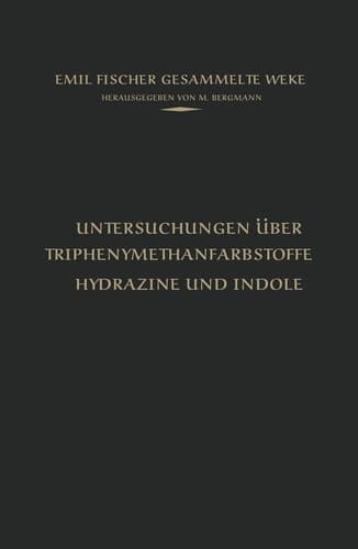 Untersuchungen über Triphenylmethanfarbstoffe Hydrazine und Indole (Emil Fischer Gesammelte Werke) (German Edition)