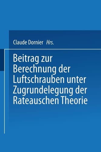 Beitrag zur Berechnung der Luftschrauben: unter Zugrundelegung der Rateauschen Theorie (German Edition)