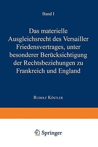 Das Materielle Ausgleichsrecht des Versailler Friedensvertrages Unter Besonderer Berücksichtigung der Rechtsbeziehungen zu Frankreich und England