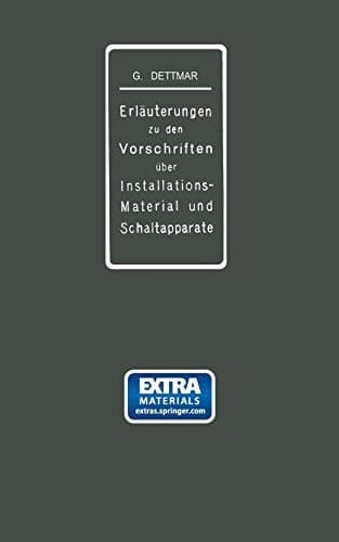 Erläuterungen zu den Vorschriften für die Konstruktion und Prüfung von Installationsmaterial, den Vorschriften für die Konstruktion und Prüfung von Schaltapparaten für Spannungen bis einschl 750 V und den Normalien über die Abstufung von Stromstärken und über Anschlußbolzen Im Auftrage des Verbandes Deutscher Elektrotechniker